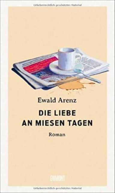 Die Liebe an miesen Tagen : Roman