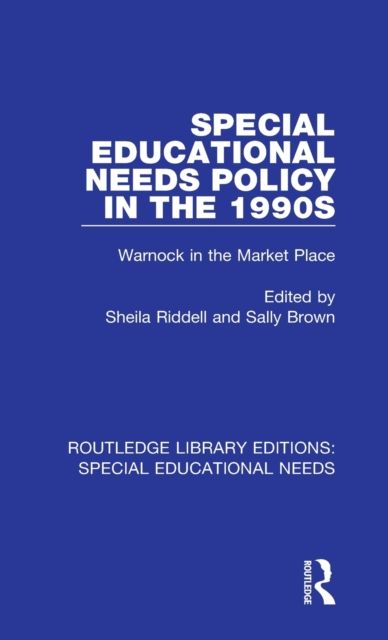 Special Educational Needs Policy in the 1990s : Warnock in the Market Place