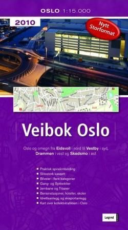 Veibok Oslo 2010 : Oslo og omegn fra Eidsvoll i nord til Vestby i syd, Drammen i vest og Skedsmo i øst
