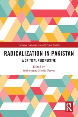 Radicalization in Pakistan : A Critical Perspective