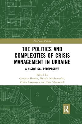 The Politics and Complexities of Crisis Management in Ukraine : A Historical Perspective