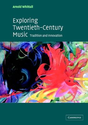 Exploring Twentieth-Century Music : Tradition and Innovation