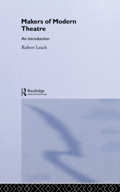 Makers of Modern Theatre : An Introduction