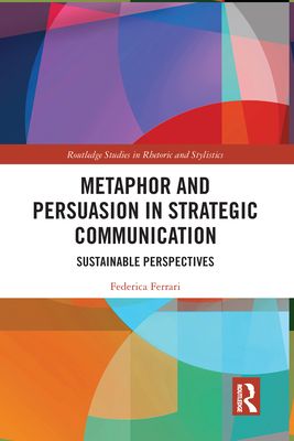 Metaphor and Persuasion in Strategic Communication : Sustainable Perspectives