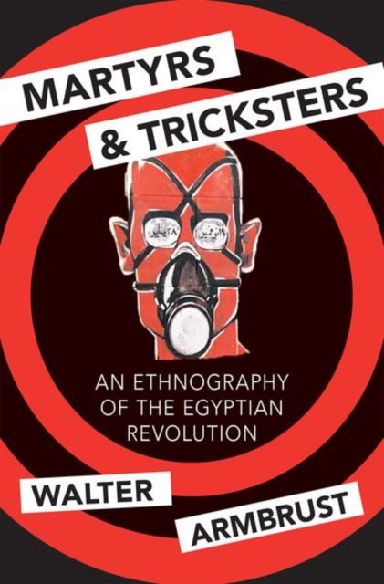 Martyrs and Tricksters : An Ethnography of the Egyptian Revolution