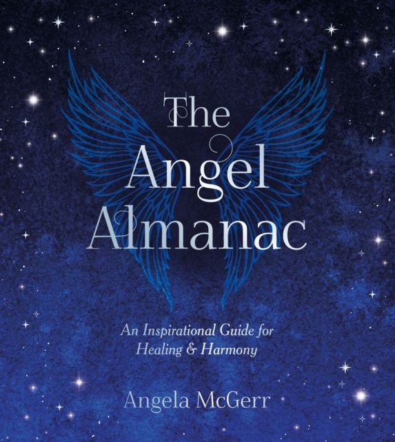 The Angel Almanac : An Inspirational Guide for Healing and Harmony