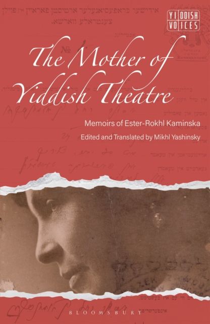 The Mother of Yiddish Theatre : Memoirs of Ester-Rokhl Kaminska