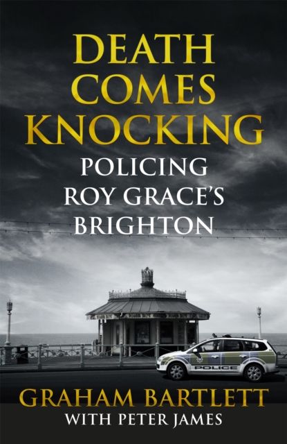 Death Comes Knocking : Policing Roy Grace's Brighton