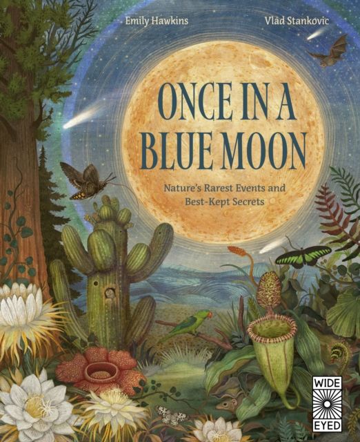 Once in a Blue Moon : Nature’s rarest events and best-kept secrets