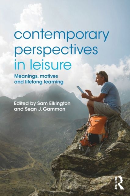 Contemporary Perspectives in Leisure : Meanings, Motives and Lifelong Learning