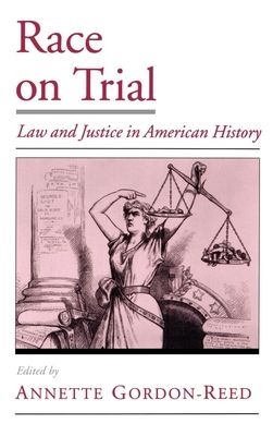 Race on Trial : Law and Justice in American History