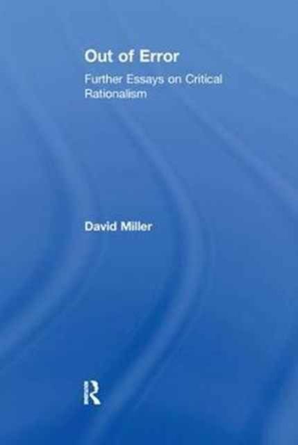 Out of Error : Further Essays on Critical Rationalism