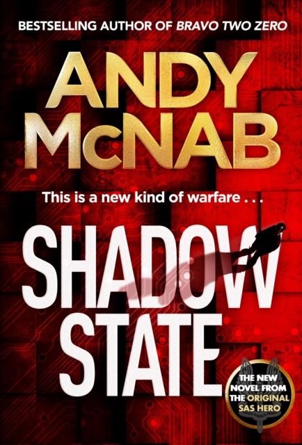 Shadow State : The gripping and unputdownable thriller from the 'original SAS hero'