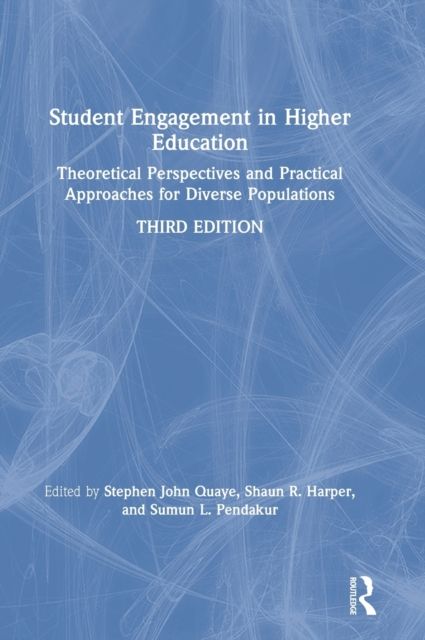 Student Engagement in Higher Education : Theoretical Perspectives and Practical Approaches for Diverse Populations