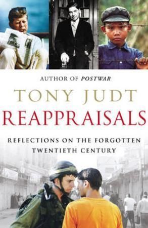 Reappraisals : Reflections on the Forgotten Twentieth Century