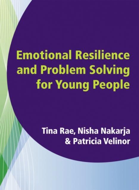 Emotional Resilience and Problem Solving for Young People : Promote the Mental Health and Wellbeing of Young People