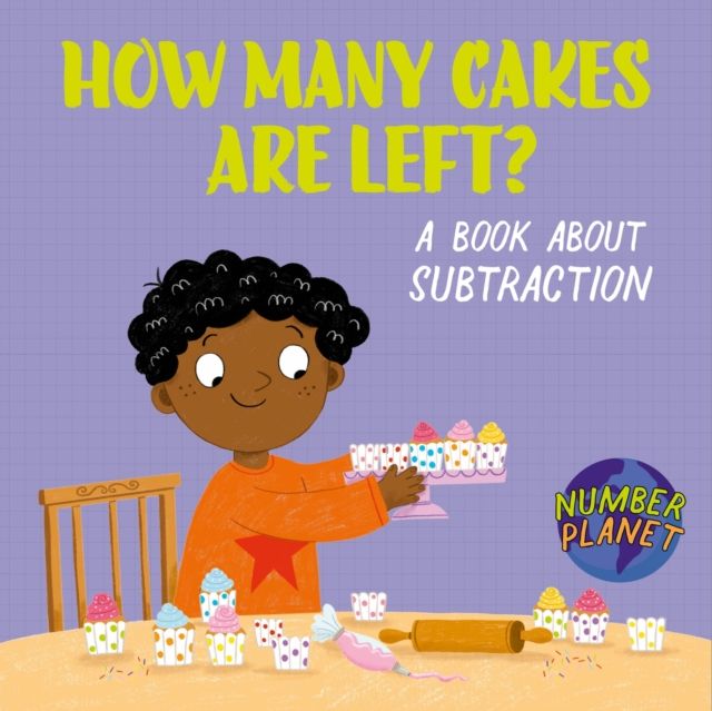 Number Planet: How Many Cakes are Left? : A book about subtraction
