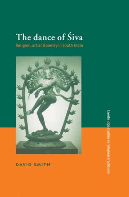 The Dance of Siva : Religion, Art and Poetry in South India