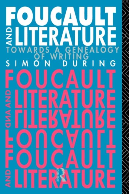 Foucault and Literature : Towards a Genealogy of Writing