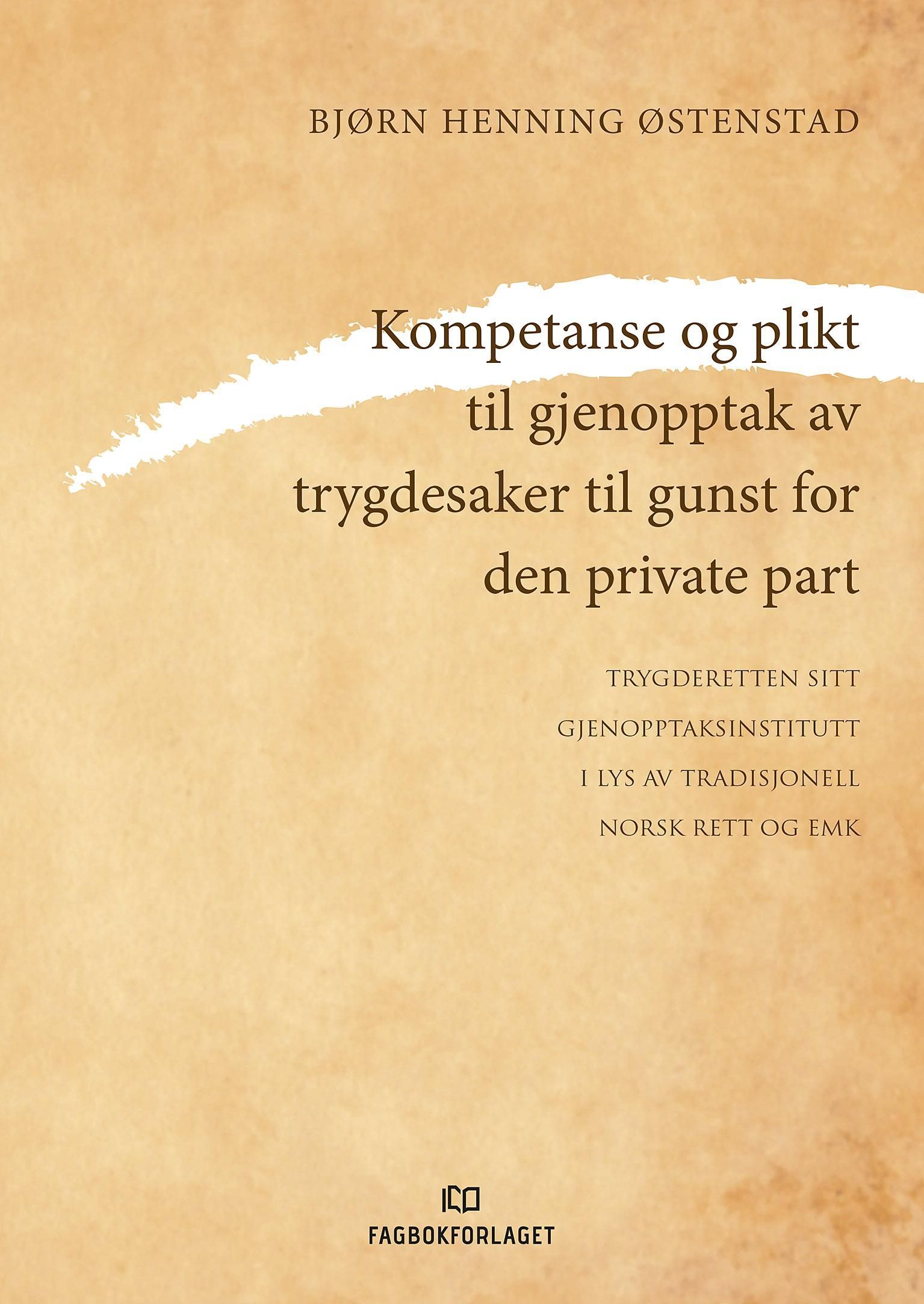 Forsidebilde av Kompetanse og plikt til gjenopptak av trygdesaker til gunst for den private part : trygderetten sitt gjenopptaksinstitutt i lys av tradisjonell norsk rett og EMK
