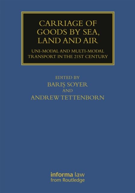 Carriage of Goods by Sea, Land and Air : Uni-modal and Multi-modal Transport in the 21st Century