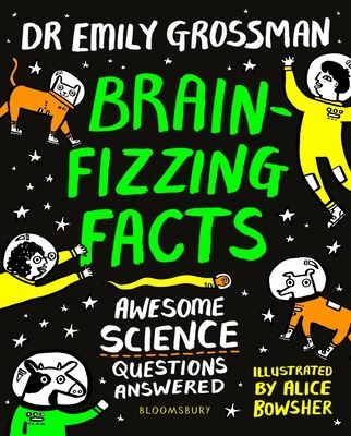 Brain-fizzing Facts : Awesome Science Questions Answered