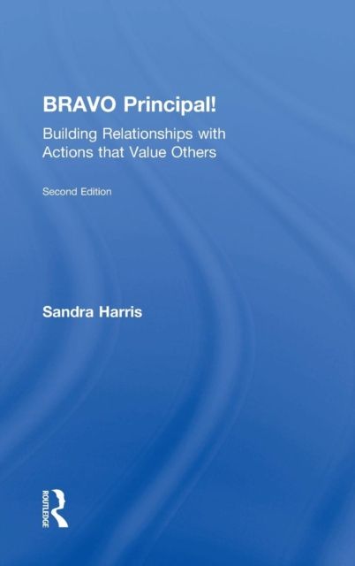 BRAVO Principal! : Building Relationships with Actions that Value Others