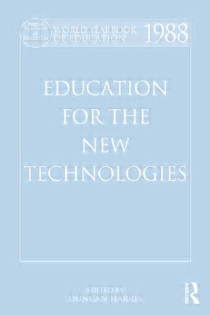 World Yearbook of Education 1988 : Education for the New Technologies