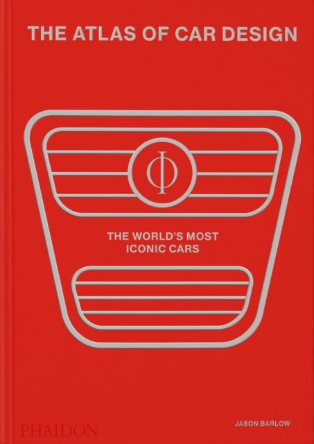 The Atlas of Car Design : The World's Most Iconic Cars (Rally Red Edition)