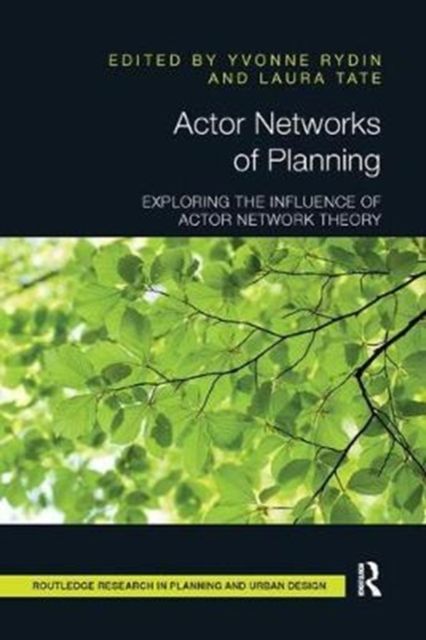 Actor Networks of Planning : Exploring the Influence of Actor Network Theory