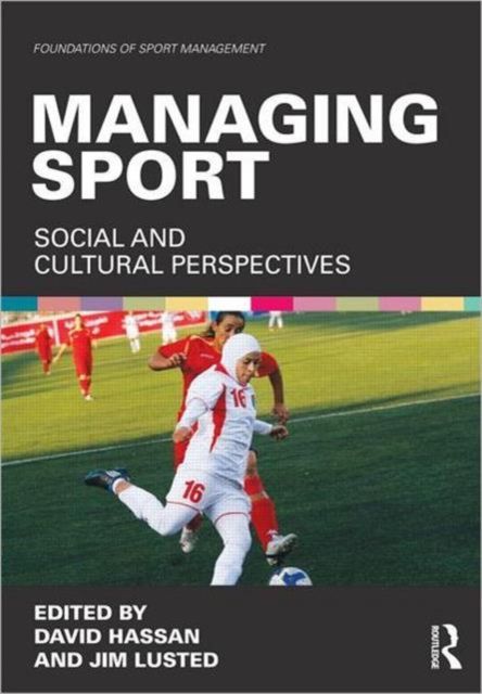 Managing Sport : Social and Cultural Perspectives