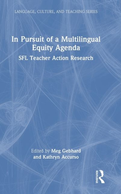 In Pursuit of a Multilingual Equity Agenda : SFL Teacher Action Research