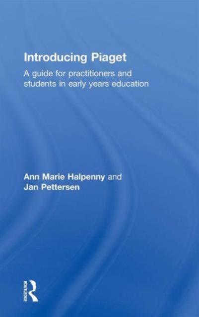 Introducing Piaget : A guide for practitioners and students in early years education