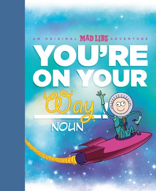 You're on Your Way! : An Original Mad Libs Adventure