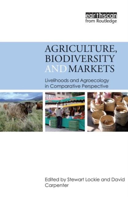 Agriculture, Biodiversity and Markets : Livelihoods and Agroecology in Comparative Perspective