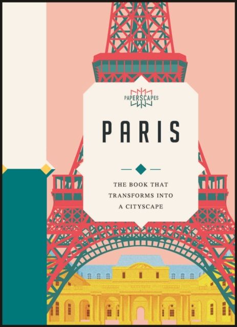 Paperscapes: Paris : The book that transforms into a cityscape