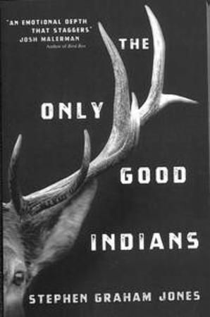 The only good indians : a novel