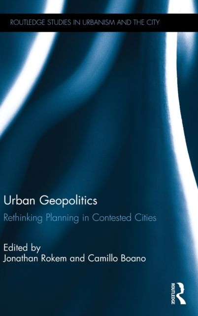 Urban Geopolitics : Rethinking Planning in Contested Cities