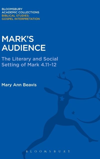 Mark's Audience : The Literary and Social Setting of Mark 4.11-12