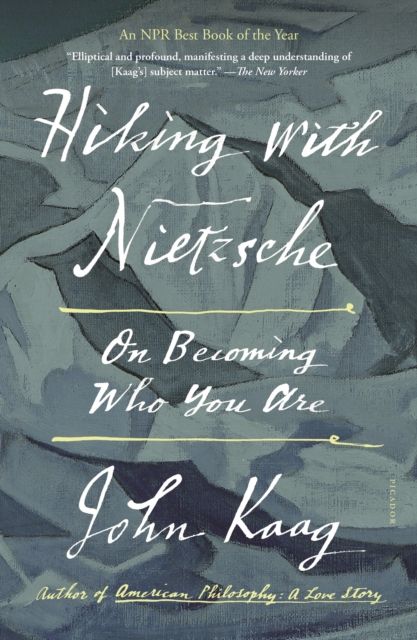 Hiking with Nietzsche : On Becoming Who You Are