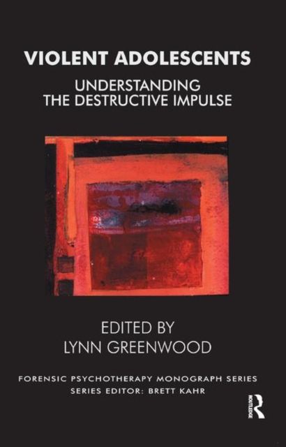 Violent Adolescents : Understanding the Destructive Impulse