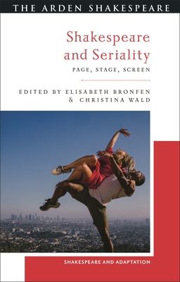 Shakespeare and Seriality : Page, Stage, Screen
