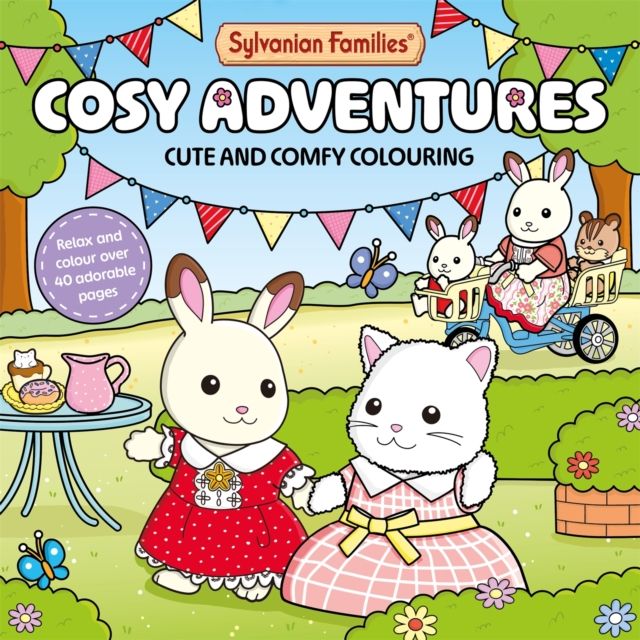 Sylvanian Families Cosy Adventures Colouring Book : Cute and Comfy Colouring for All Ages