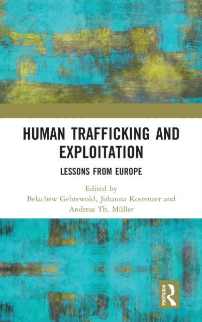 Human Trafficking and Exploitation : Lessons from Europe