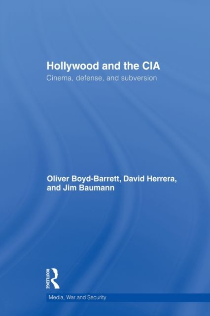 Hollywood and the CIA : Cinema, Defense and Subversion