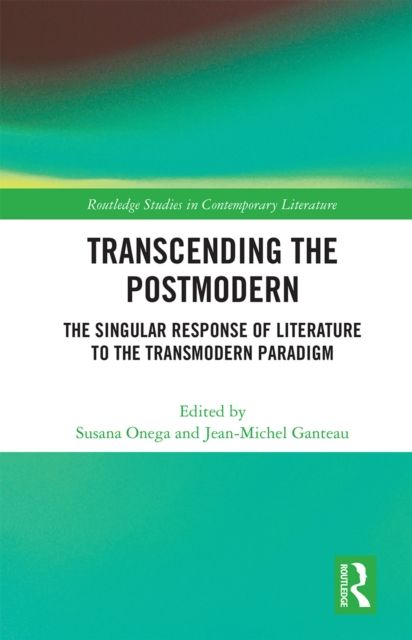 Transcending the Postmodern : The Singular Response of Literature to the Transmodern Paradigm