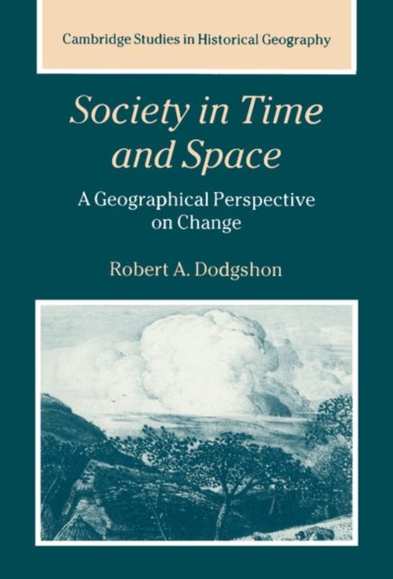 Society in Time and Space : A Geographical Perspective on Change