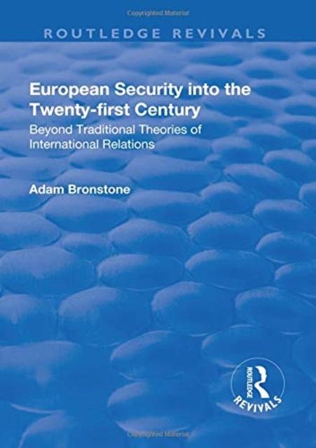 European Security into the Twenty-First Century : Beyond Traditional Theories of International Relations