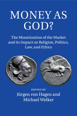 Money as God? : The Monetization of the Market and its Impact on Religion, Politics, Law, and Ethics