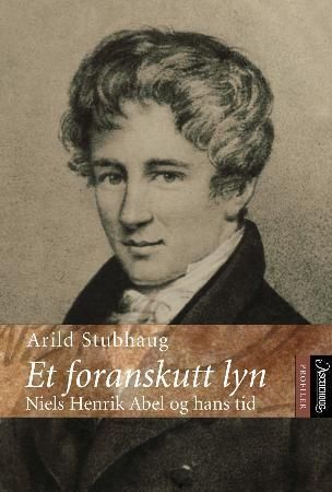 Et foranskutt lyn : Niels Henrik Abel og hans tid